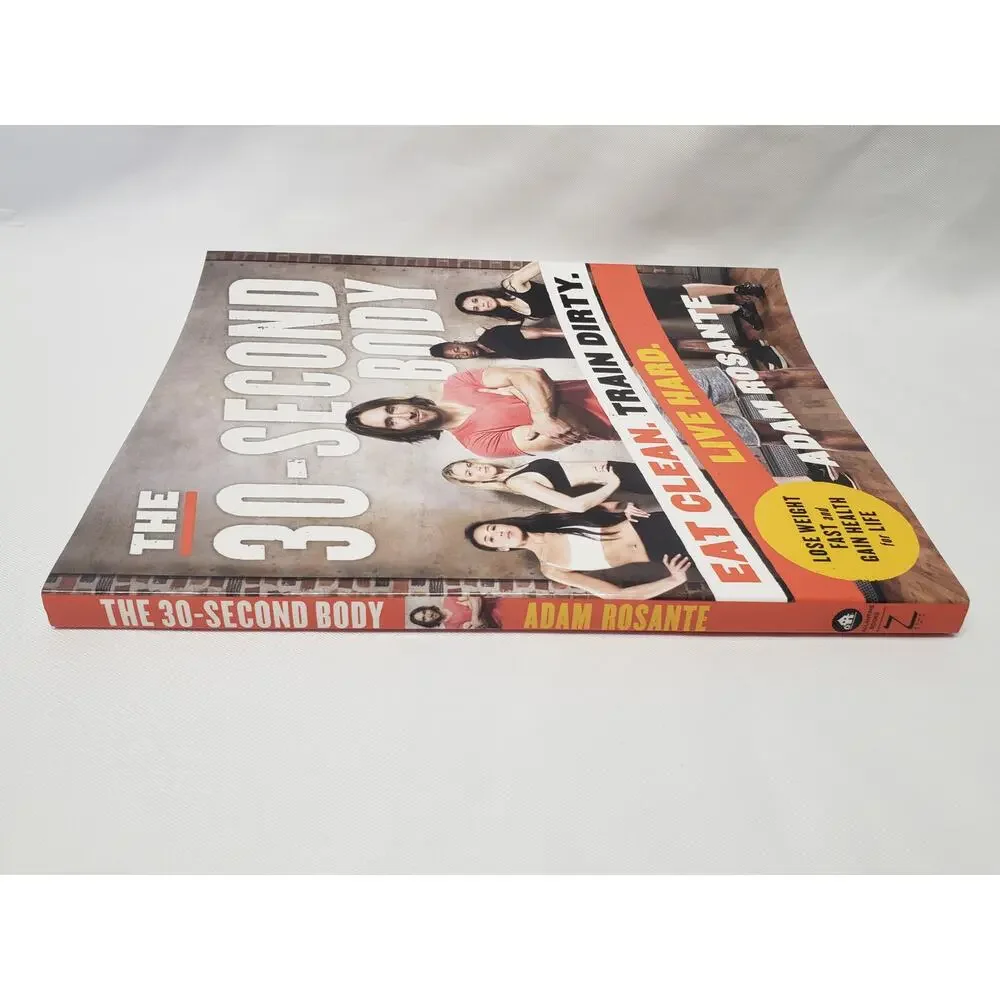 The 30-Second Body Eat Clean Train Dirty Live Hard by Adam Rosante Health Book